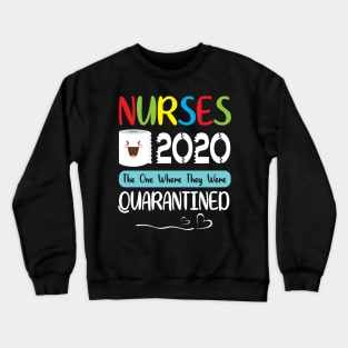 Nurses Toilet Paper Face 2020 The One Where They Were Quarantined Fighting Coronavirus 2020 Crewneck Sweatshirt